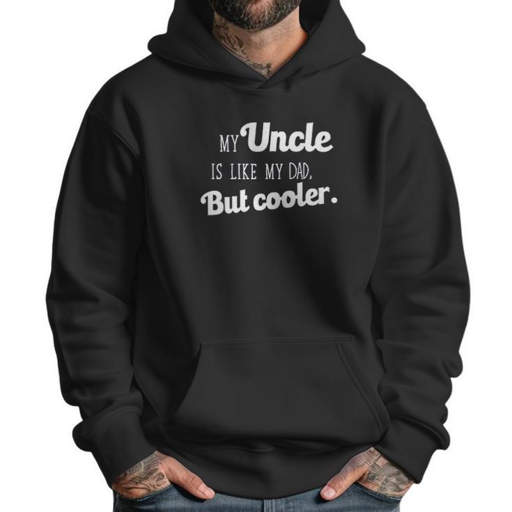 Ugp Campus Apparel My Uncle Is Like My Dad But Cooler Men Hoodie