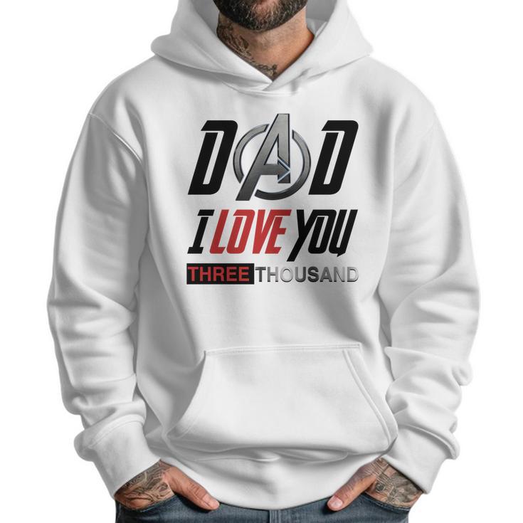 Dad I Love You 3000 Three Thousand Men Hoodie