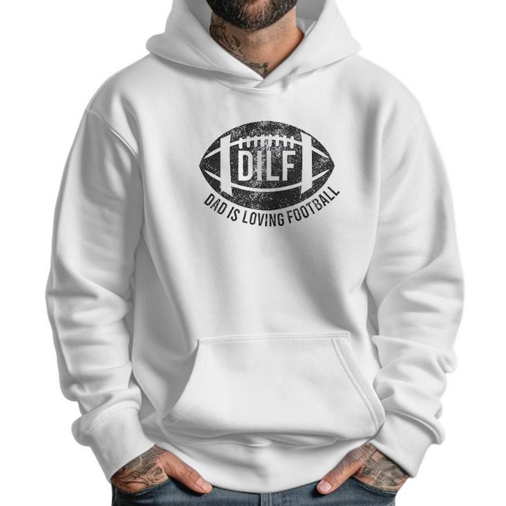 Dilf Dad Is Loving Football Men Hoodie