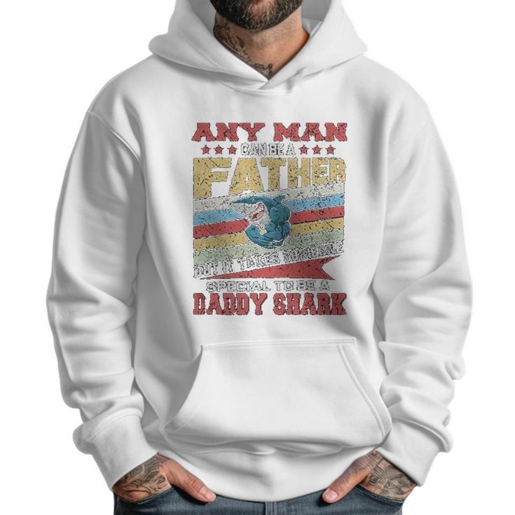 Any Man Can Be A Father Special Men Can Be Daddy Shark Men Hoodie