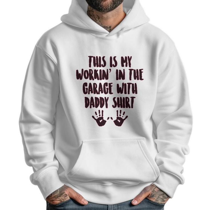 This Is My Working In The Garage With Daddy Baby One Piece Or Toddler Men Hoodie