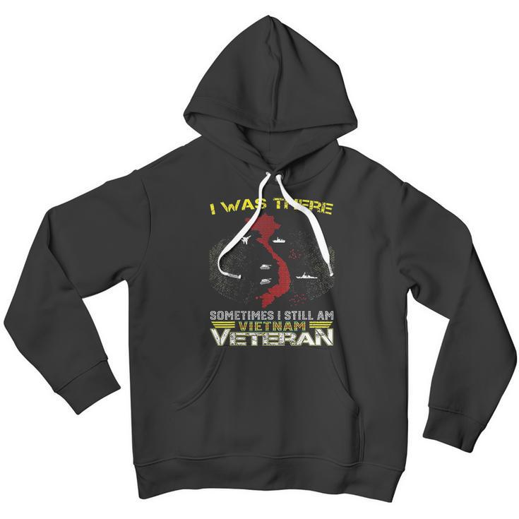 I Was There Sometimes I Still Am Vietnam Veteran Men Hoodie