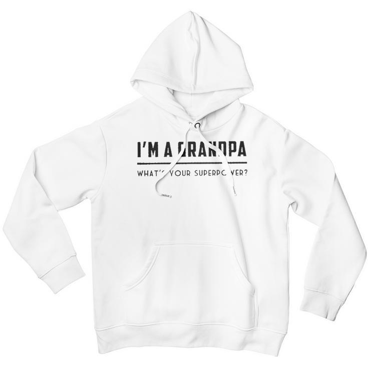 Im A Grandpa Whats Your Superpower 2022 Style Men Hoodie