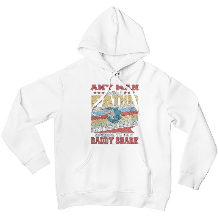 Any Man Can Be A Father Special Men Can Be Daddy Shark Men Hoodie