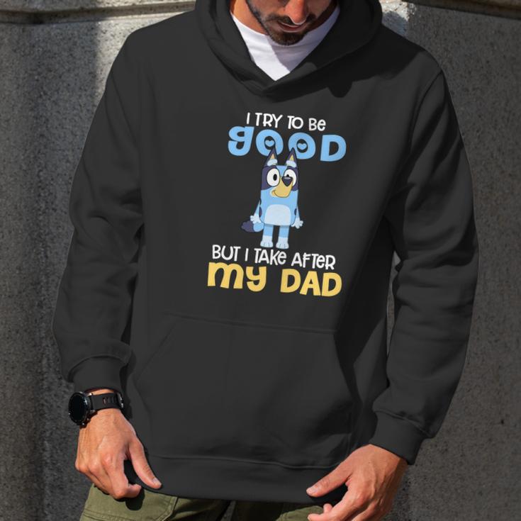 Bluey I Try To Be Good But I Take After My Dad Men Hoodie