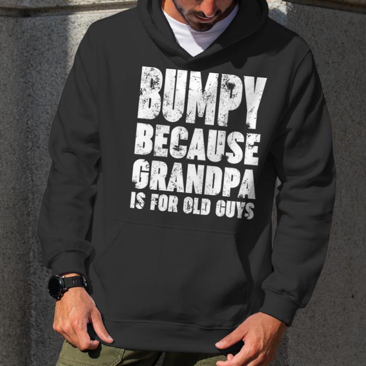 Bumpy Because Grandpa Is For Old Guys Funny Gift Men Hoodie