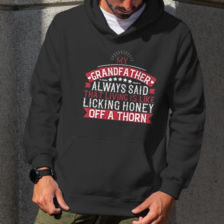 My Grandfather Always Said That Living Is Like Licking Honey Off A Thorn Men Hoodie