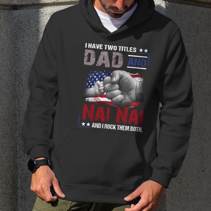 I Have Two Titles Dad And Nai Nai And I Rock Them Both Gift Men Hoodie