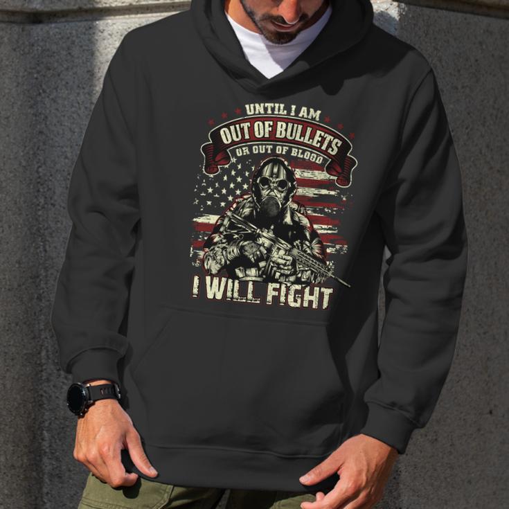 Veteran Until I Am Out Of Bullets I Will Fight Graphic Design Printed Casual Daily Basic Men Hoodie