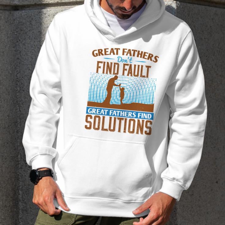 Great Fathers DonFind Fault Great Fathers Find Solutions Men Hoodie