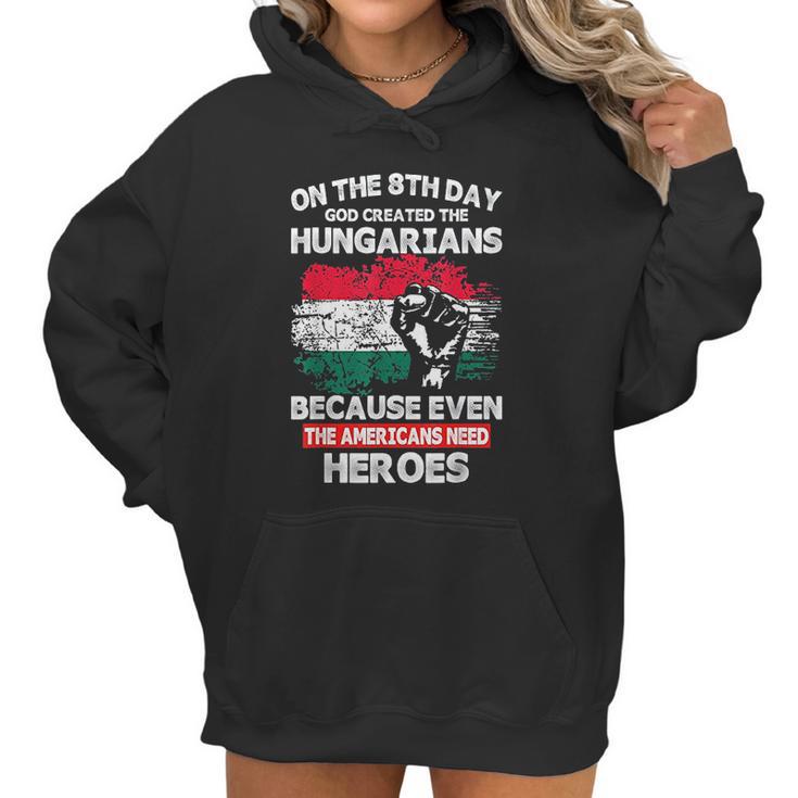 On The 8Th Day God Created Hungarians American Heroes Women Hoodie