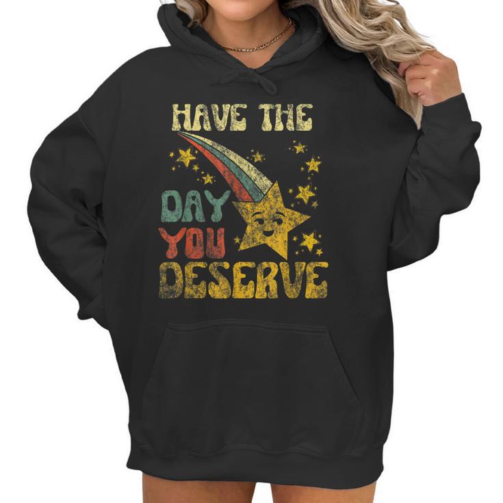 Have The Day You Deserve Saying Cool Motivational Quote  Men Women T-Shirt Graphic Print Casual Unisex Tee Women Hoodie