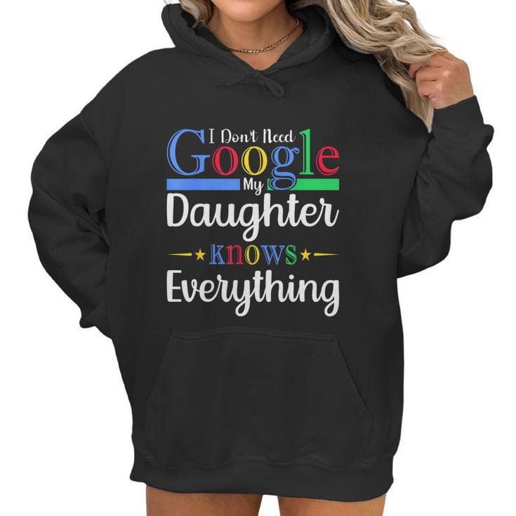 I Dont Need Google My Daughter Knows Everything Dad Mom Women Hoodie