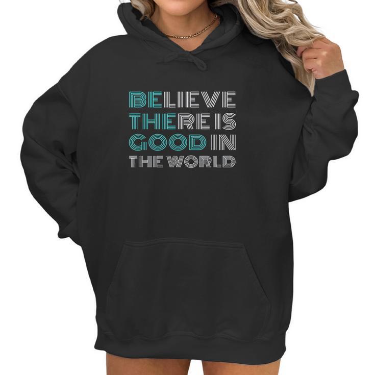 Be The Good Positive Message Gifts Women Men Kids Women Hoodie