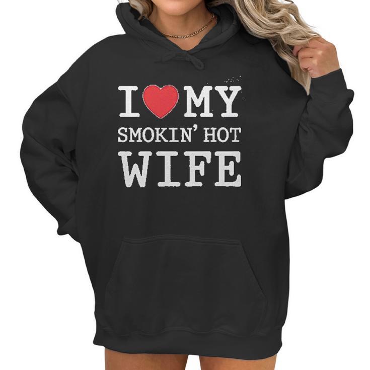 I Love My Smokin Hot Wife  Valentines Day Romantic Gift Women Hoodie