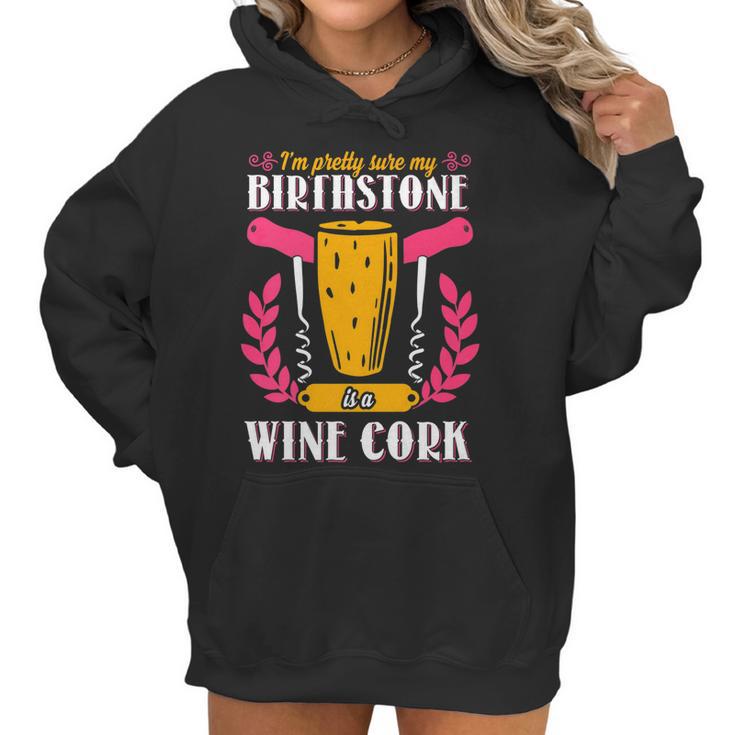 Pretty Sure My Birthstone Is A Wine Cork Funny Wine Women Hoodie