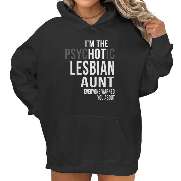 Im The Psychotic Lesbian Aunt Everyone Warned Women Hoodie