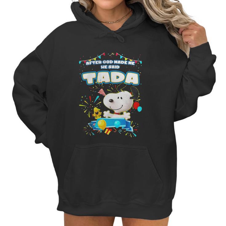 Snoopy After God Made Me He Said Tada Women Hoodie