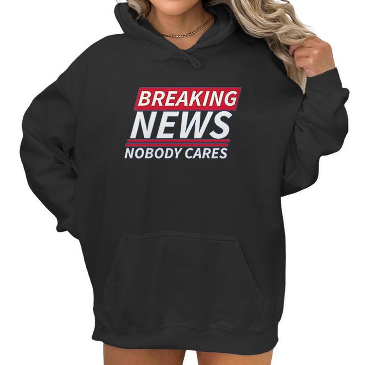 Ugp Campus Apparel Breaking News Nobody Cares Funny Sarcastic Women Hoodie