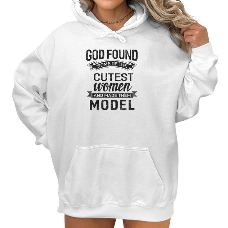 Womens God Found The Cutest Women Made Them Model Women Hoodie