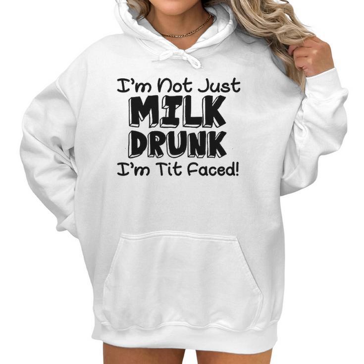 Im Not Milk Drunk Im Tit Faced Funny Cute Baby Women Hoodie