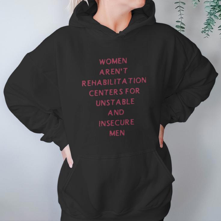 Women Arent Rehabilitation Centers For Unstable And Insecure Men Shirt Women Hoodie Gifts for Her