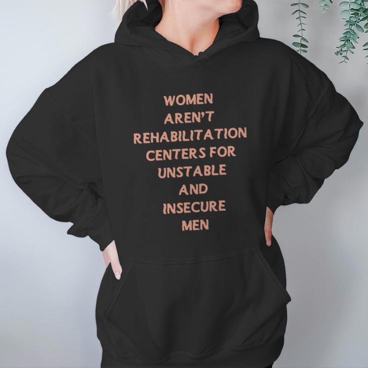 Women Aren’T Rehabilitation Centers For Unstable And Insecure Men Shirt Women Hoodie Gifts for Her