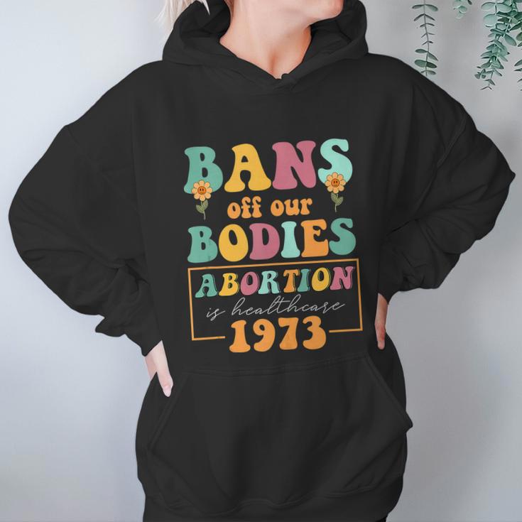 Bans Off Our Bodies Feminist Womens Rights Pro Choice Pro Roe Abortion Women Hoodie Gifts for Her