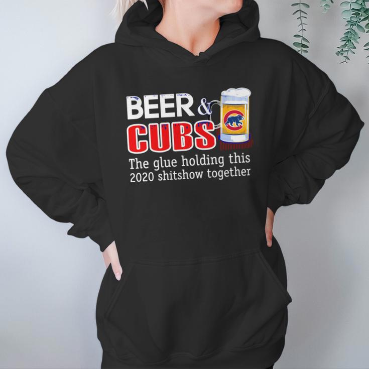 Beer And Cubs The Glue Holding This 2020 Shitshow Together Shirt Women Hoodie Gifts for Her