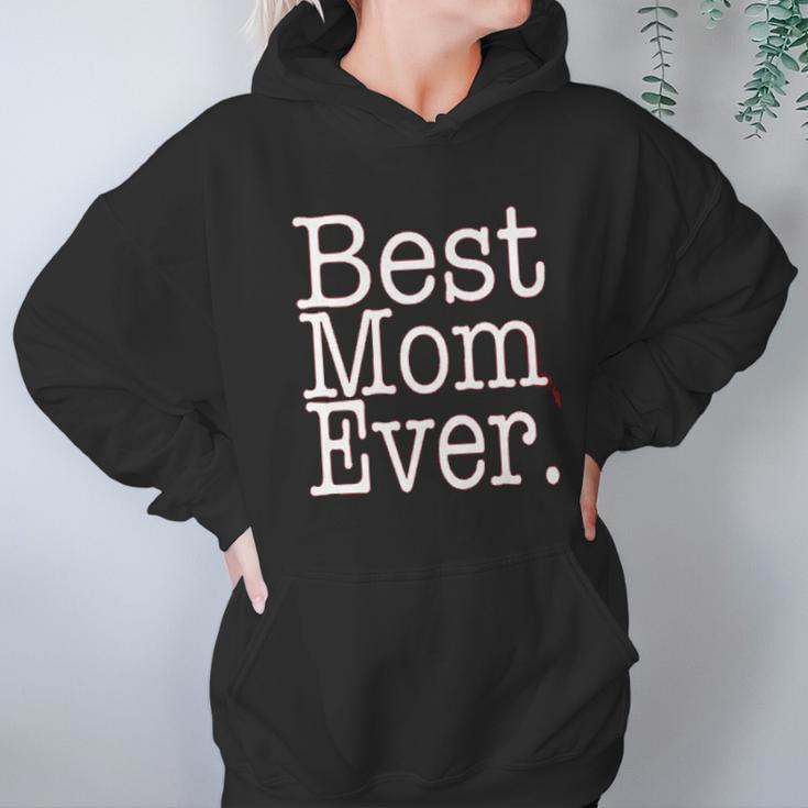 Best Mom Ever Funny Mothers Day Cute Gift For Mother Women Hoodie Gifts for Her