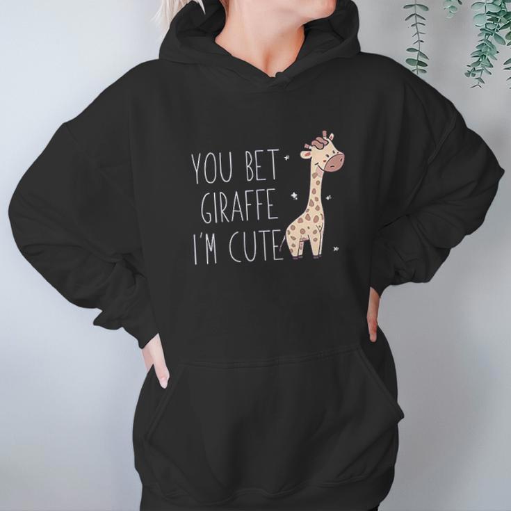 You Bet Giraffe I Am Cute Women Hoodie Gifts for Her