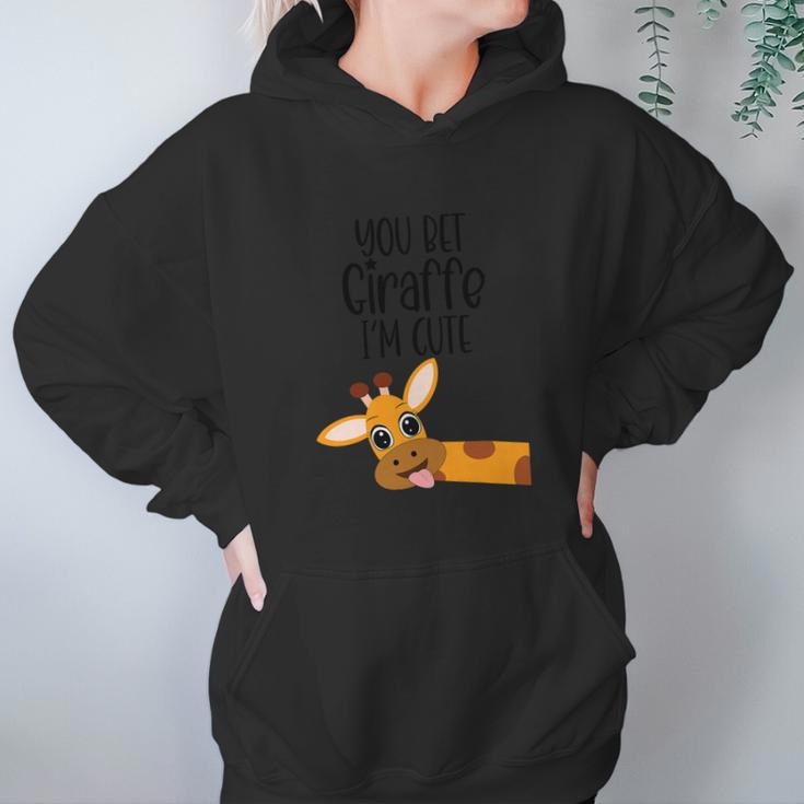 You Bet Giraffe I’M Cute Sassy Funny Boy Girl Women Hoodie Gifts for Her