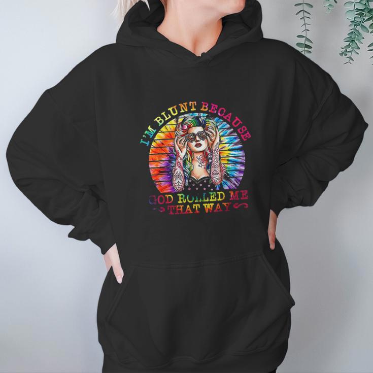 I Am Blunt Because God Rolled Me That Way Hippie Women Hoodie Gifts for Her