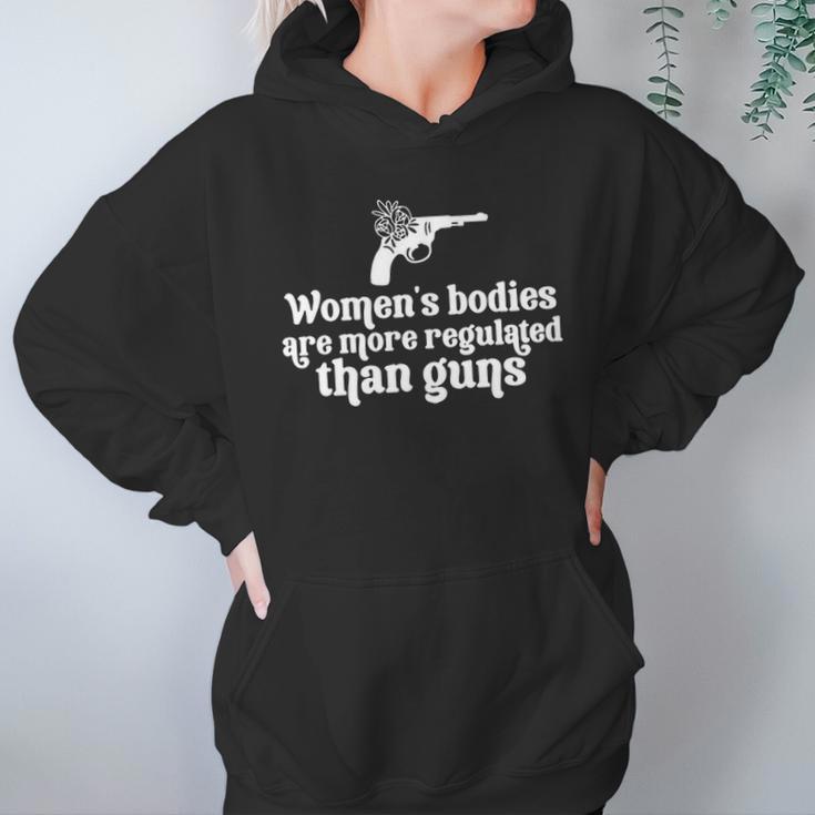 Womens Bodies Are More Regulated Than Gunsmy Body My Choice Pro Abortion Feministabortion Banwomen Empowerment Women Hoodie Gifts for Her