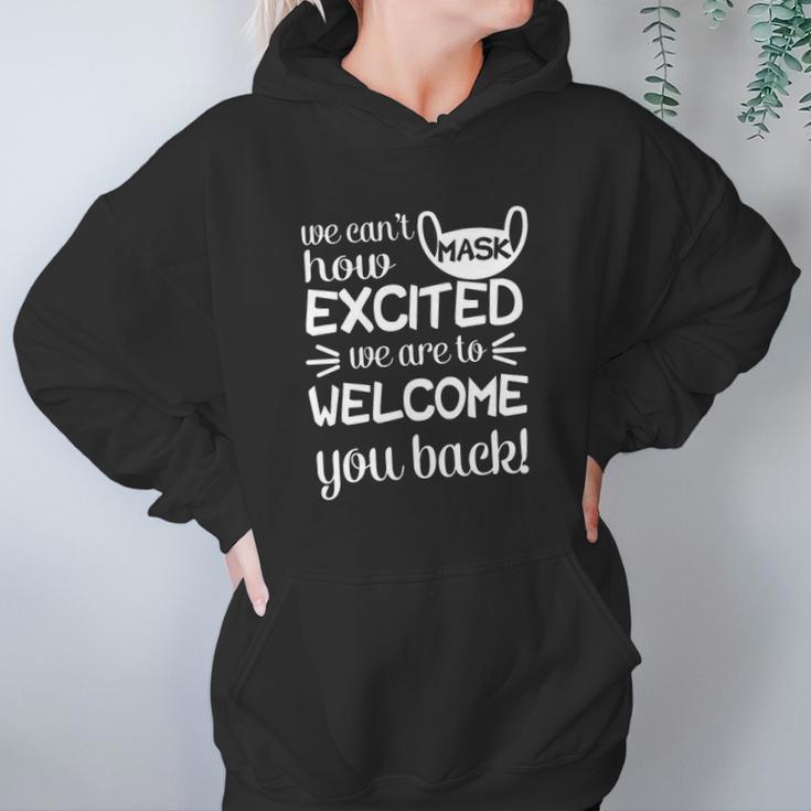 We Cant Mask How Excited We Are To Welcome You Back To School Teacher Student Face Mask Women Hoodie Gifts for Her