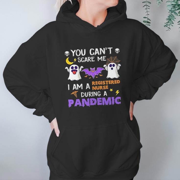 You Cant Scare Me I Am A Registered Nurse During A Pandemic Halloween Nurse Ghosts Women Hoodie Gifts for Her