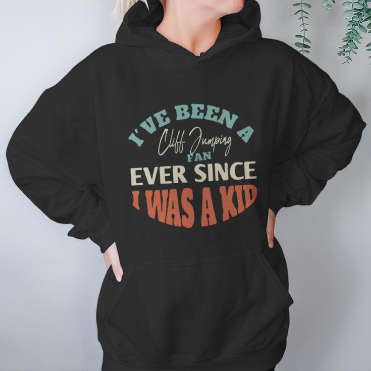 I Have Been A Cliff Jumping Fan Ever Since I Was A Kid Sport Lovers Women Hoodie Gifts for Her