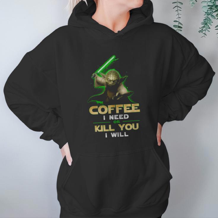 Coffee I Need Or Kill You I Will Women Hoodie Gifts for Her