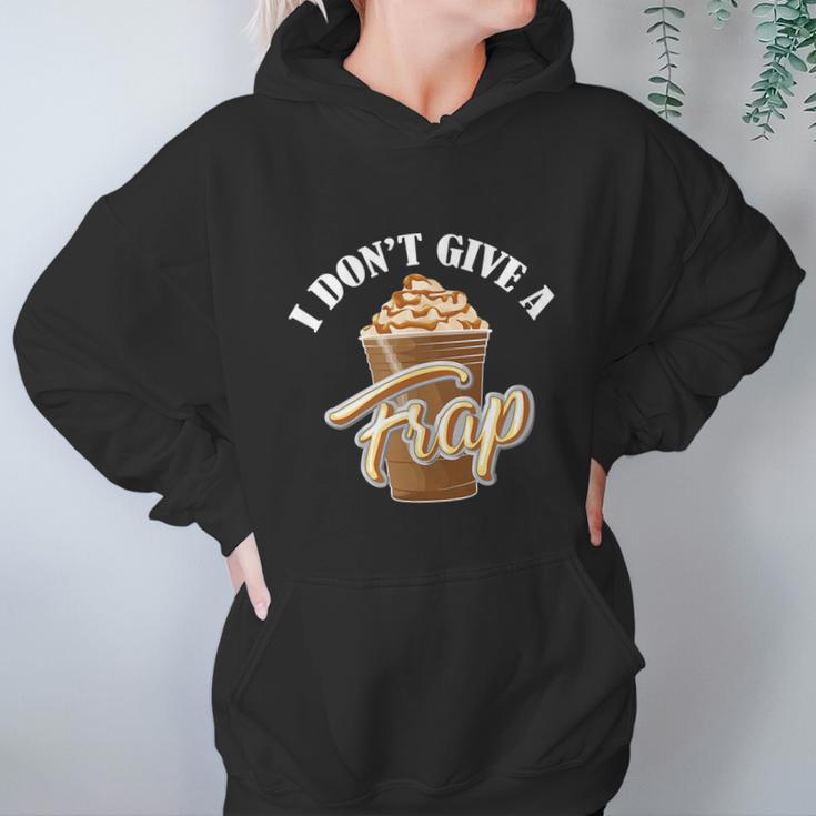 I Dont Give A Frap Funny Frappuccino Frozen Coffee Drinker Graphic Design Printed Casual Daily Basic Women Hoodie Gifts for Her