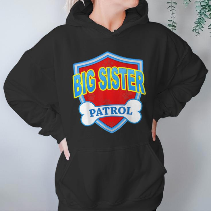 Funny Big Sister Patrol - Dog Mom Dad For Men Women Gift Women Hoodie Gifts for Her