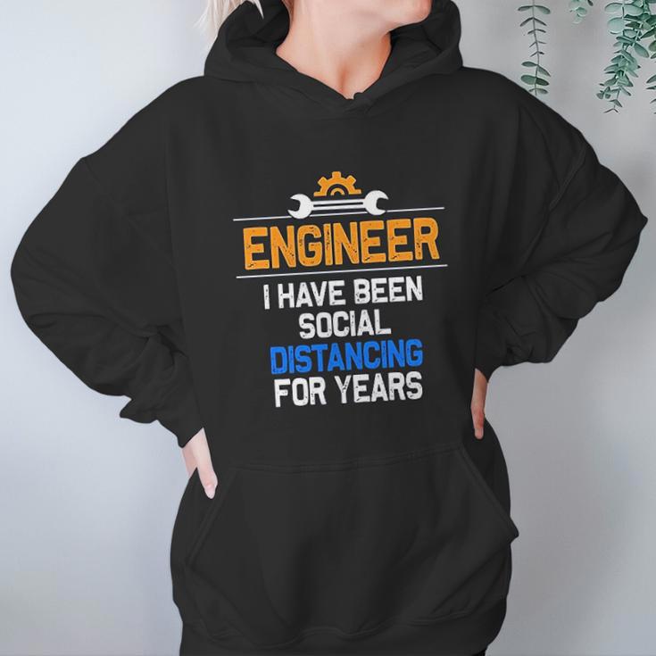 Funny Engineer I Have Been Social Distancing For Years Women Hoodie Gifts for Her