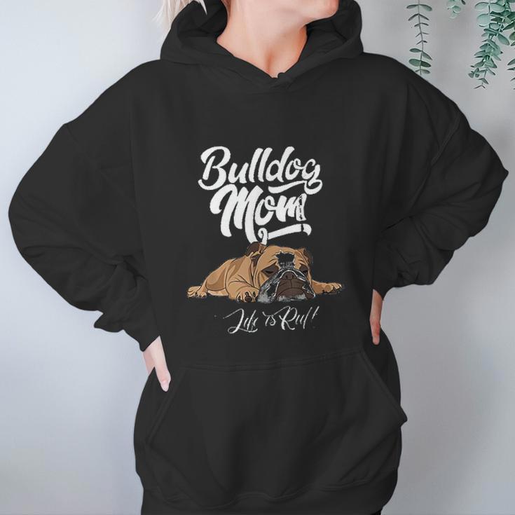 Funny English Bulldog Apparel Bulldog Mom Life Is Ruff Women Hoodie Gifts for Her