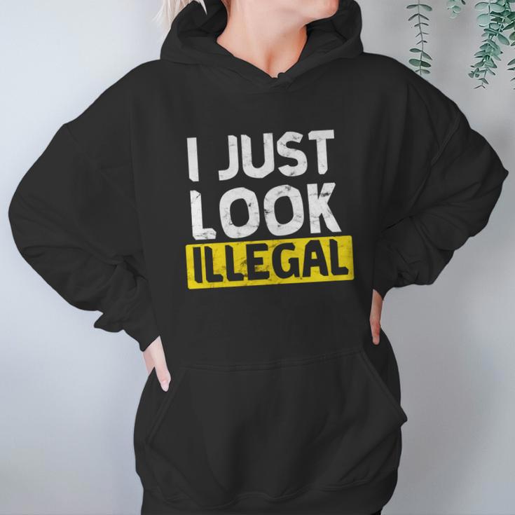 I Just Look Illegal Funny Anti-Trump - Men WomenShirt Women Hoodie Gifts for Her