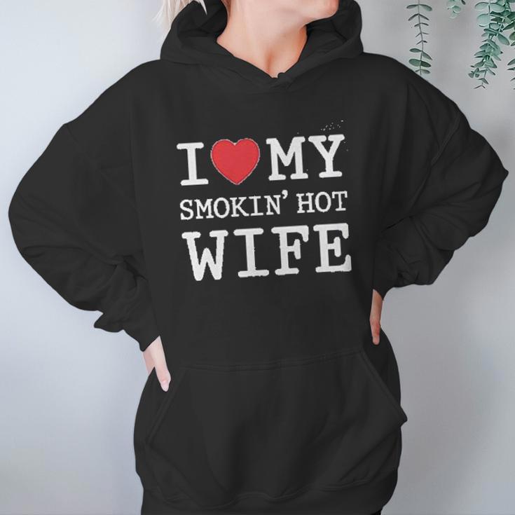 I Love My Smokin Hot Wife Valentines Day Romantic Gift Women Hoodie Gifts for Her