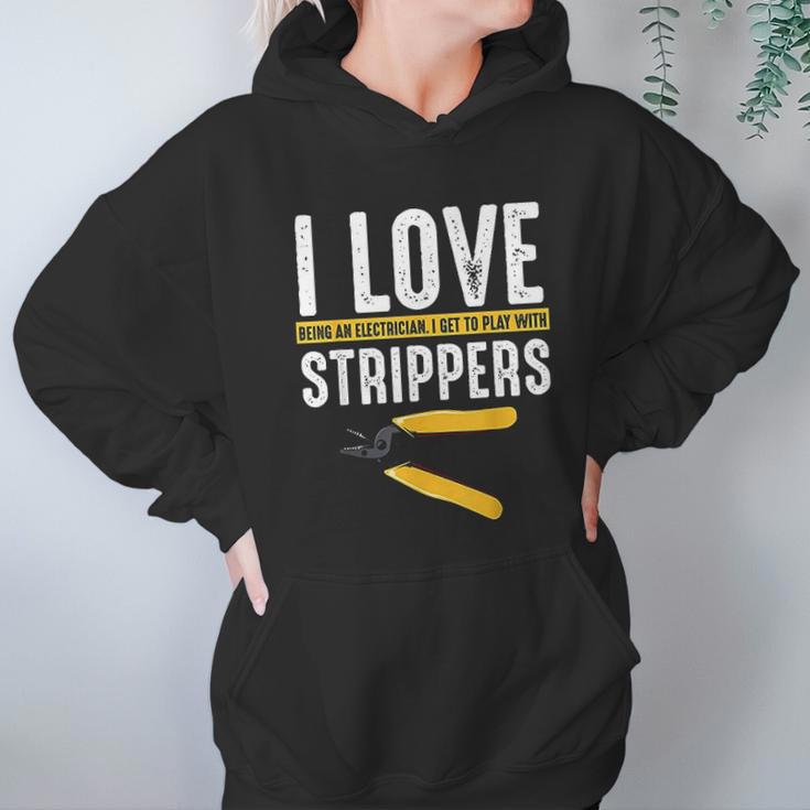 I Love Strippers Electrician Electricity Funny Sarcastic Women Hoodie Gifts for Her