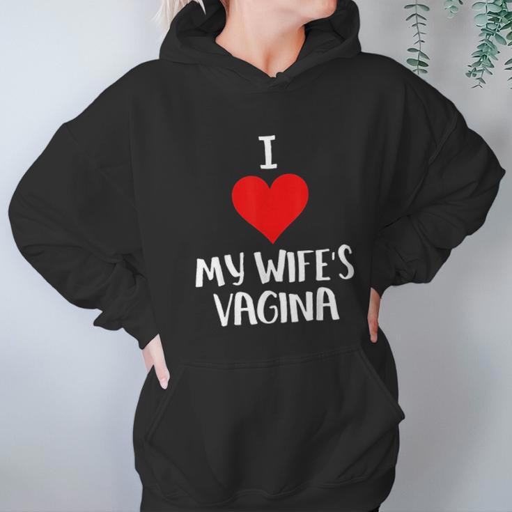 I Love My Wifes Vagina Humor Husband Gift Women Hoodie Gifts for Her