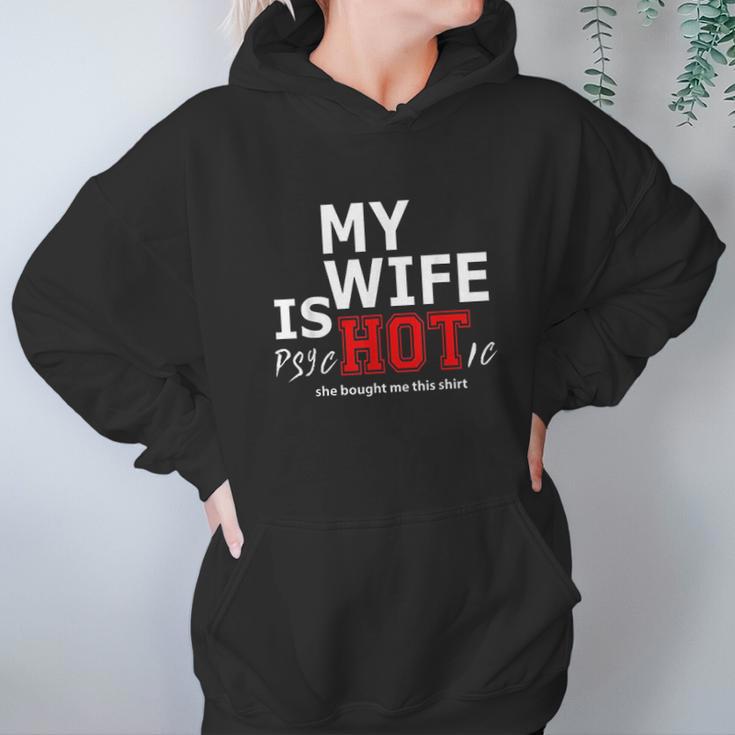 Mens My Wife Is Psychotic And She Bought Me Women Hoodie Gifts for Her