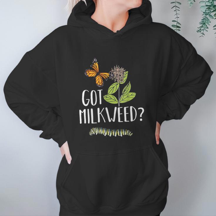 Got Milkweed Monarch Butterfly Caterpillar Lover Gift Women Hoodie Gifts for Her