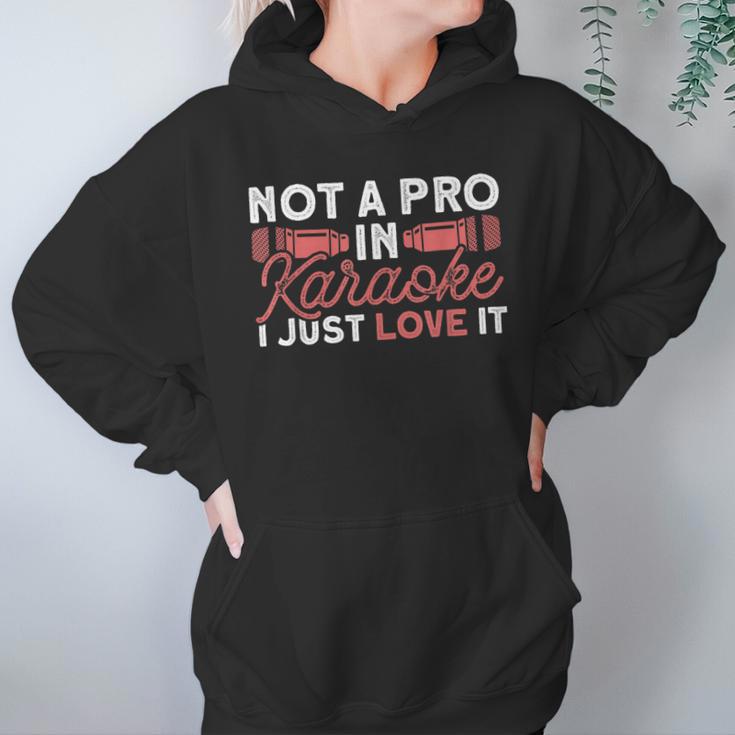 Not A Pro In Karaoke I Just Love It Karaoke Singer Men Women T-Shirt Graphic Print Casual Unisex Tee Women Hoodie Gifts for Her