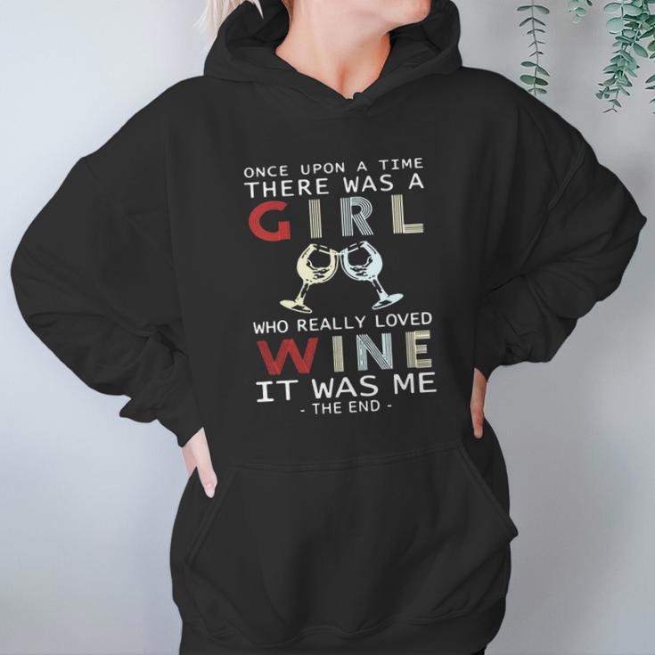 Once Upon A Time There Was A Girl Who Really Loved Wine It Was Me The End Women Hoodie Gifts for Her